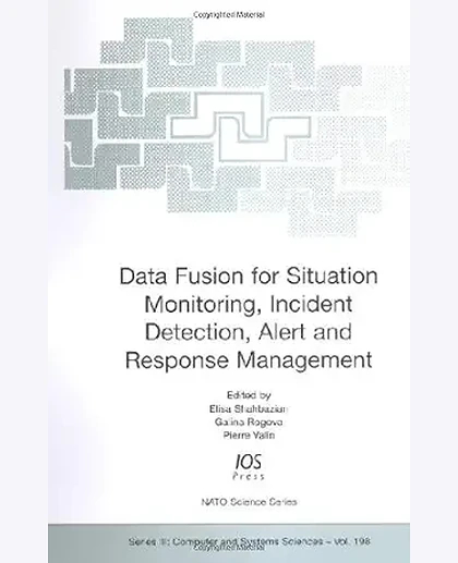 Data Fusion for Situation Monitoring, Incident Detection, Alert and Response Management