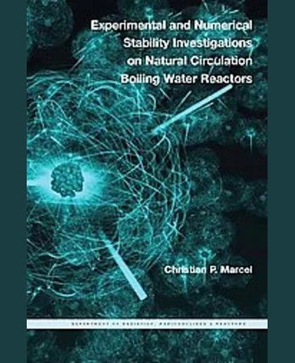 Experimental and Numerical Stability Investigations on Natural Circulation Boiling Water Reactors.