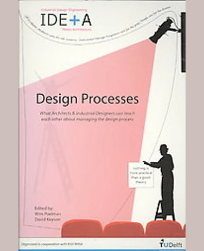 Design Processes: What Architects & Industrial Designers Can Teach Each Other About Managing the Design Process