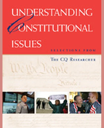 Understanding Constitutional Issues: Selections from The CQ Researcher, 1st Edition