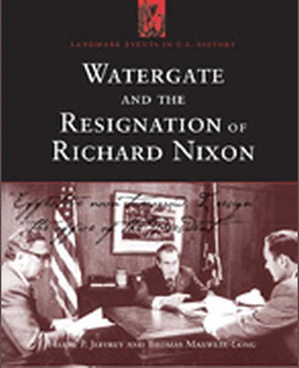 Watergate and the Resignation of Richard Nixon: Impact of a Constitutional Crisis, 1st Edition
