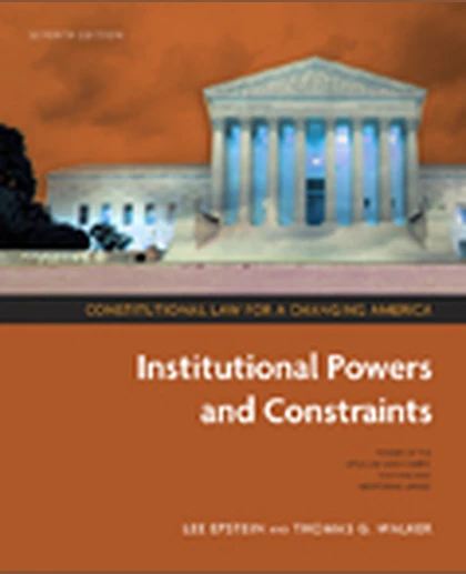 Constitutional Law for a Changing America. Institutional Powers and Constraints, 7th Edition