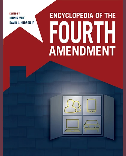 Encyclopedia of the Fourth Amendment, 1st Edition