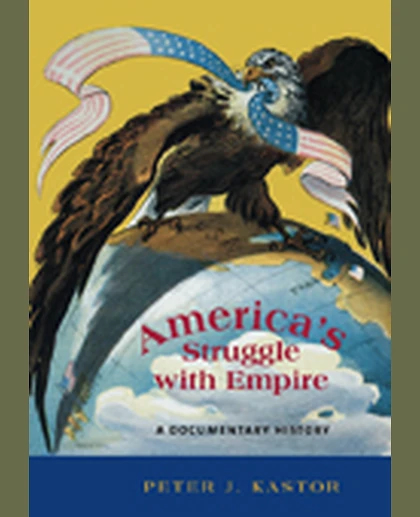 America's Struggle with Empire: A Documentary History, 1st Edition