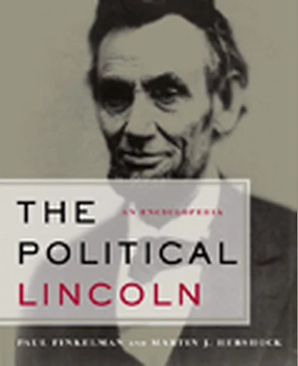 The Political Lincoln: An Encyclopedia, 1st Edition