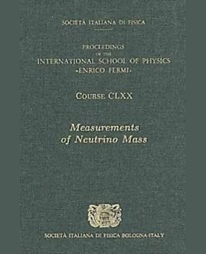 Measurements of Neutrino Mass: Proceedings of the International School of Physics "Enrico Fermi", Varenna on Lake Como, Villa Monastero, 17-27 June 2008