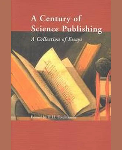 A Century of Science Publishing: A Collection of Essays