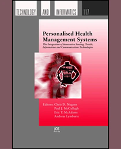 Personalised Health Management Systems: The Integration of Innovative Sensing, Textile, Information and Communication Technologies, 1st Edition