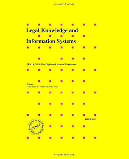 Legal Knowledge and Information Systems: JURIX 2005: The Eighteenth Annual Conference