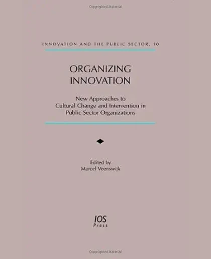 Organizing Innovation: New Approaches to Cultural Change and Intervention in Public Sector Organizations
