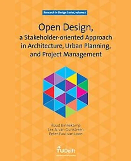 Open Design: A Stakeholder-Oriented Approach in Architecture, Urban Planning, and Project Management: Collecting the Following Works: Open Design, a Collaborative Approach to Architecture, Open Design and Construct Management, [and] Open Design, Case