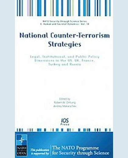 National Counter-Terrorism Strategies: Legal, Institutional, and Public Policy Dimensions in the US, UK, France, Turkey and Russia
