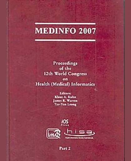 Medinfo 2007: Proceedings of the 12th World Congress on Health (Medical) Informatics: Building Sustainable Health Systems