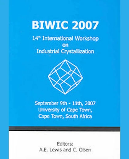 BIWIC 2007: 14th International Workshop on Industrial Crystallization: September 9th-11th, 2007, University of Cape Town, Cape Town, South Africa