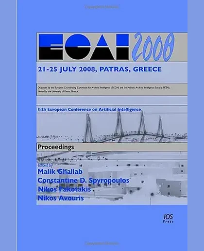 ECAI 2008: 18th European Conference on Artificial Intelligence, July 21-25, 2008, Patras, Greece: Including Prestigious Applications of Intelligent Systems (PAIS 2008): Proceedings