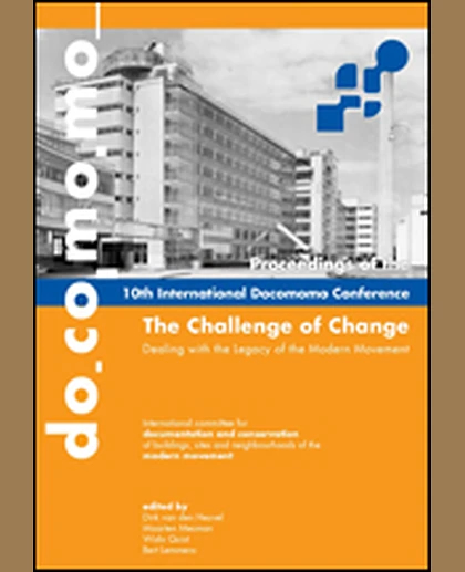 The Challenge of Change: Dealing with the Legacy of the Modern Movement: Proceedings of the 10th International DOCOMOMO Conference, 1st Edition