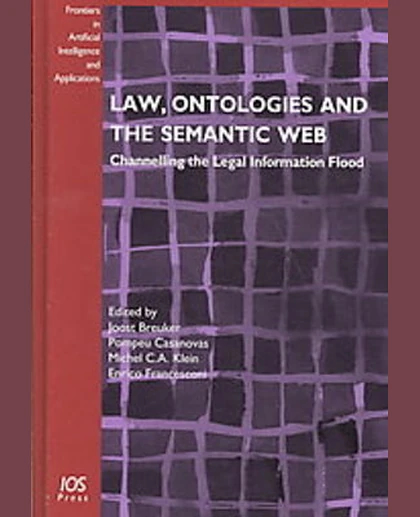Law, Ontologies and the Semantic Web: Channelling the Legal Information Flood