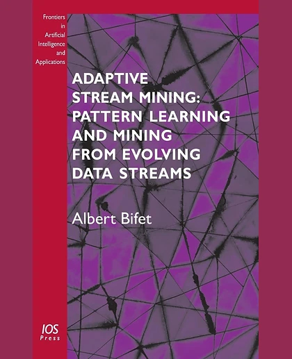 Adaptive Stream Mining: Pattern Learning and Mining from Evolving Data Streams