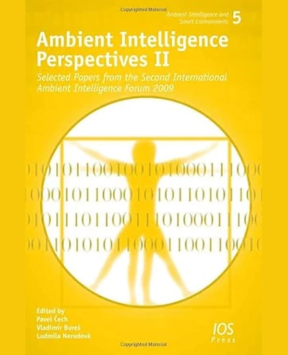 Ambient Intelligence Perspectives: Selected Papers from the Second International Ambient Intelligence Forum 2009