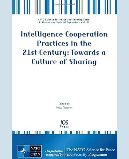 Intelligence Cooperation Practices in the 21st Century: Towards a Culture of Sharing