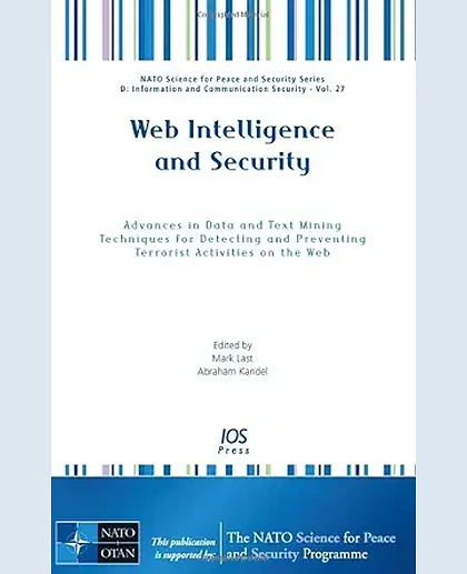 Web Intelligence and Security: Advances in Data and Text Mining Techniques for Detecting and Preventing Terrorist Activities on the Web
