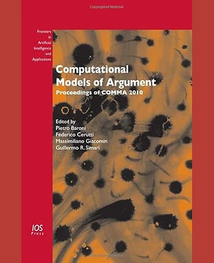 Computational Models of Argument: Proceedings of COMMA 2010
