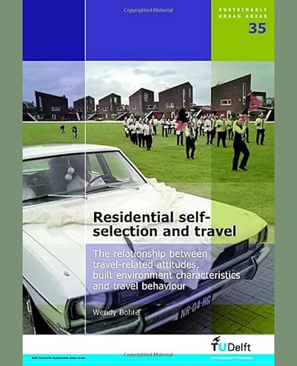Residential Self-Selection and Travel: The Relationship Between Travel-Related Attitudes, Built Environment Characteristics and Travel Behaviour