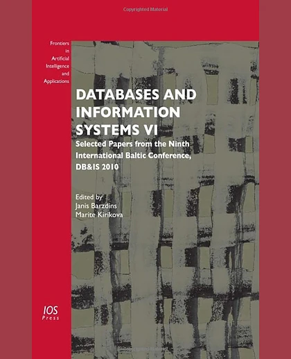 Databases and Information Systems VI: Selected Papers from the Ninth International Baltic Conference, DB & IS 2010