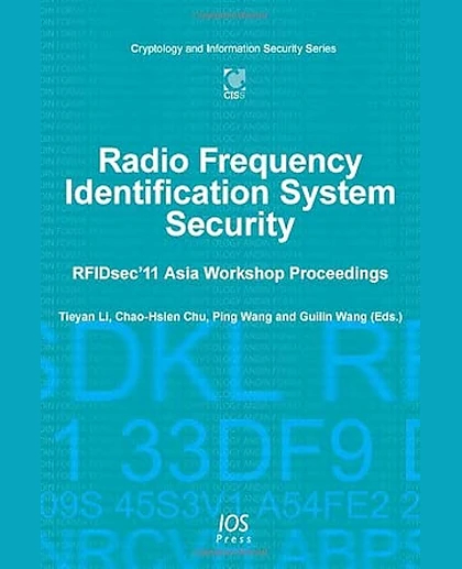 Radio Frequency Identification System Security: Rfidsec '11 Asia Workshop Proceedings