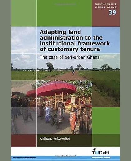 Adapting Land Administration to the Institutional Framework of Customary Tenure: The Case of Peri-Urban Ghana