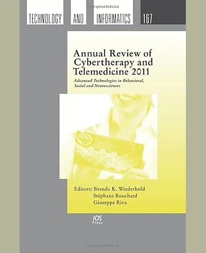 Annual Review of Cybertherapy and Telemedicine. 2011: Advanced Technologies in Behavioral, Social, and Neurosciences