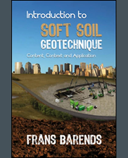 Introduction to Soft Soil Geotechnique: Content, Context and Application, 1st Edition