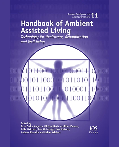 Handbook of Ambient Assisted Living: Technology for Healthcare, Rehabilitation and Well-Being