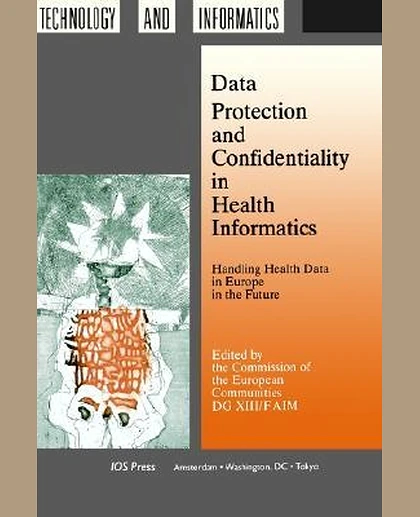 Data Protection and Confidentiality in Health Informatics: Handling Health Data in Europe in the Future