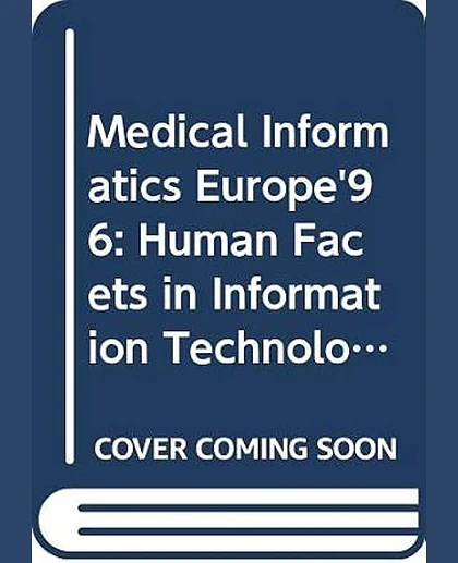 Medical Informatics Europe '96: Human Facets in Information Technologies