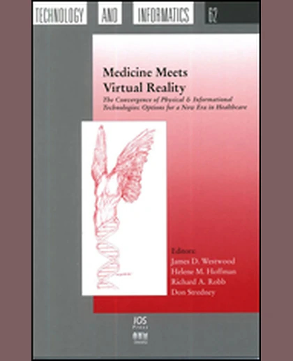 Medicine Meets Virtual Reality: The Convergence of Physical and Informational Technologies: Options for a New Era in Health Care, 1st Edition