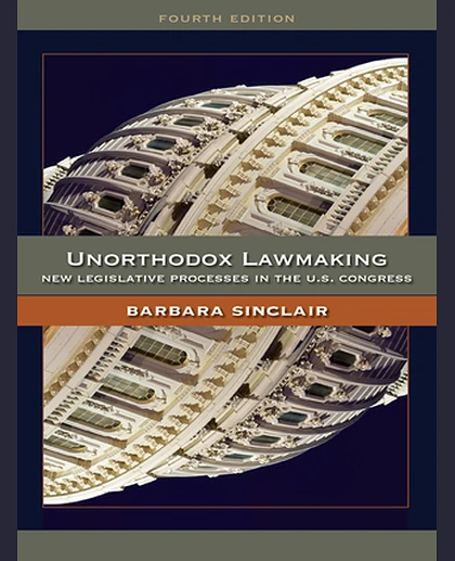 Unorthodox Lawmaking: New Legislative Processes in the U.S. Congress, 4th Edition