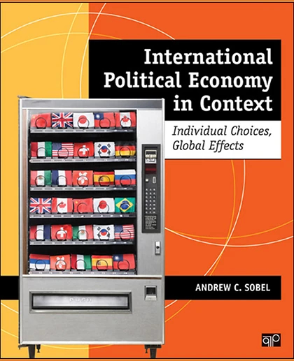 International Political Economy in Context: Individual Choices, Global Effects, 1st Edition