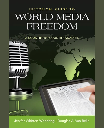 Historical Guide to World Media Freedom: A Country-by-Country Analysis, 1st Edition