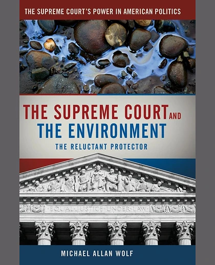 The Supreme Court and the Environment: The Reluctant Protector, 1st Edition