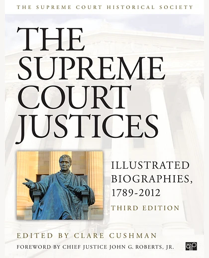 The Supreme Court Justices: Illustrated Biographies, 1789–2012, 3rd Edition
