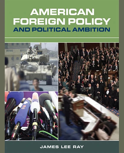 American Foreign Policy and Political Ambition
