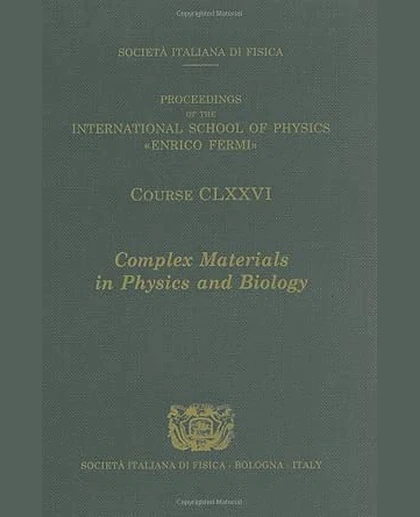 Complex Materials in Physics and Biology: Proceedings of the International School of Physics "Enrico Fermi" Course Clxxvi, Varenna on Lake Como, Villa Monastero, 29 June - 9 July 2010