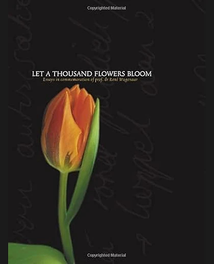 Let a Thousand Flowers Bloom: Essays in Commemoration of Prof. Dr. René Wagenaar