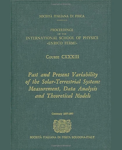 Past and Present Variability of the Solar-Terrestrial System: Measurement, Data Analysis and Theoretical Models.