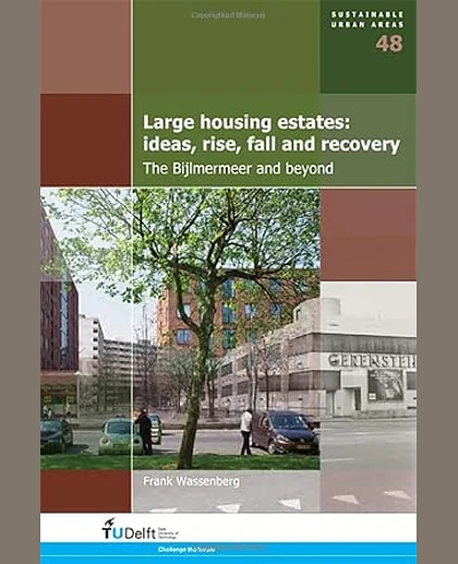 Large Housing Estates: Ideas, Rise, Fall and Recovery: The Bijlmermeer and Beyond