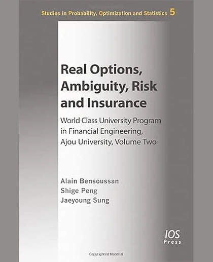 Real Options, Ambiguity, Risk and Insurance. World Class University Program in Financial Engineering, Ajou University. Volume Two