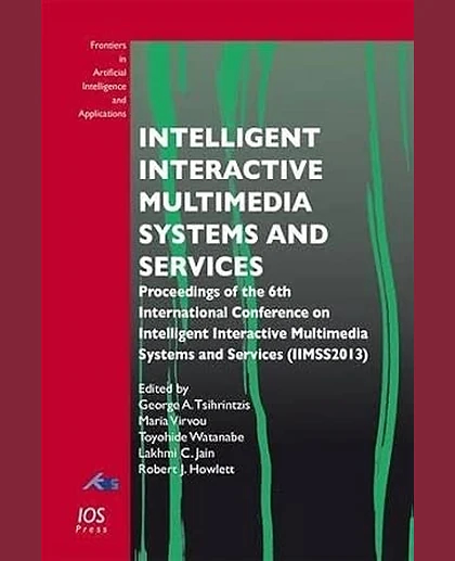Intelligent Interactive Multimedia Systems and Services: Proceedings of the 6th International Conference on Intelligent Interactive Multimedia Systems and Services (Iimss2013)