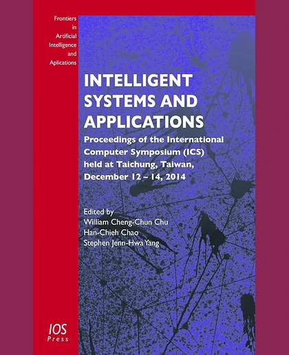 Intelligent Systems and Applications: Proceedings of the International Computer Symposium (ICS) Held at Taichung, Taiwan, December 12-14, 2014