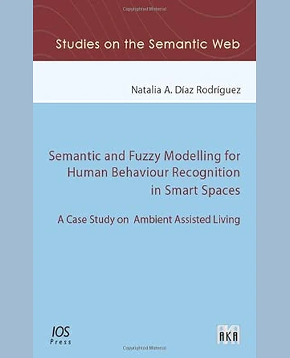 Semantic and Fuzzy Modelling for Human Behaviour Recognition in Smart Spaces: A Case Study on Ambient Assisted Living